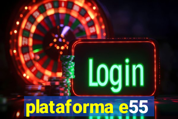 plataforma e55